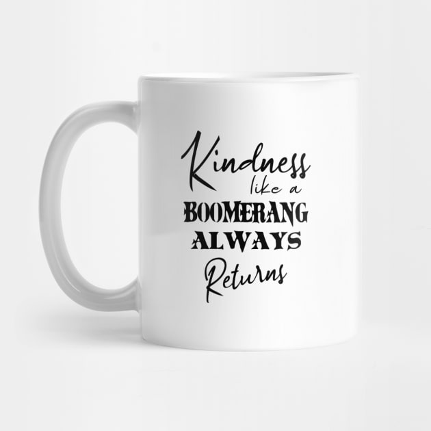 Kindness, like a boomerang always returns | Kindness shirt by FlyingWhale369